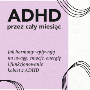 ADHD przez cały miesiąc